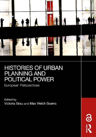 Histories of Urban Planning and Political Power: European Perspectives by Victoria Grau 9781032756882