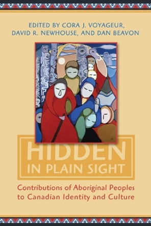 Hidden in Plain Sight: Contributions of Aboriginal Peoples to Canadian Identity and Culture, Volume II by Indian and Northern Affairs Canada 9781442640740