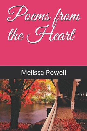 Poems from the Heart by Melissa Powell 9798714109379