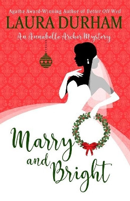 Marry and Bright: A Holiday Novella by Laura Durham 9781949496000