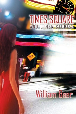 Times Square and Other Stories by William Baer 9781927409435