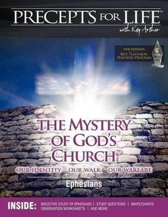 Precepts for Life Study Companion: The Mystery of God's Church -- Our Identity, Our Walk, Our Warfare (Ephesians) by Kay Arthur 9781934884393
