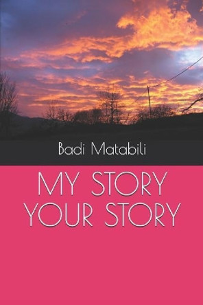 My Story Your Story by Badi Matabili 9781723844843