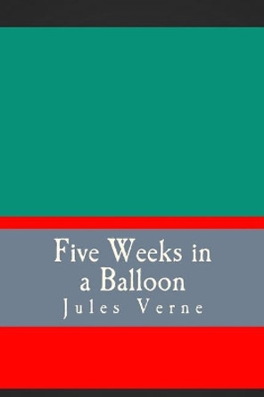 Five Weeks in a Balloon by Jules Verne 9781724358448