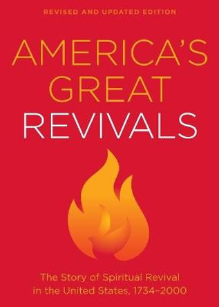 America's Great Revivals: The Story of Spiritual Revival in the United States, 1734-2000 by Baker Publishing Group