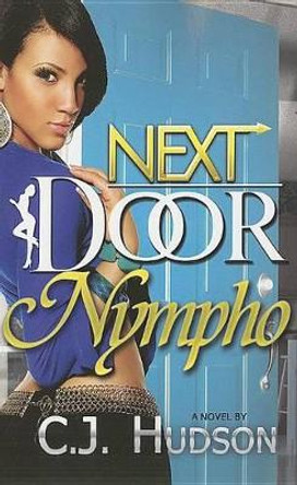 Next Door Nympho by C J Hudson 9781934230312