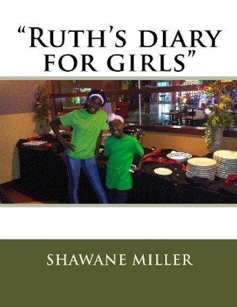 &quot;Ruth's diary for girls&quot; by Ruth Ann Miller 9781725664074