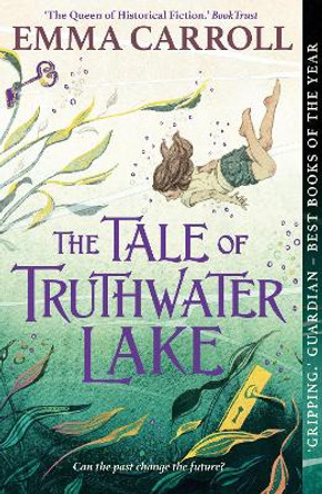 The Tale of Truthwater Lake: 'Absolutely gorgeous.' Hilary McKay by Emma Carroll