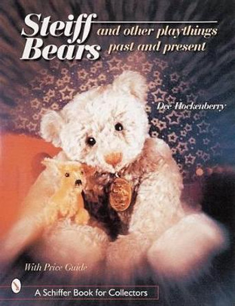 Steiff Bears and Other Playthings Past and Present by Dee Hockenberry
