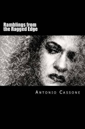 Ramblings from the Ragged Edge by Antonio Cassone 9781482780789