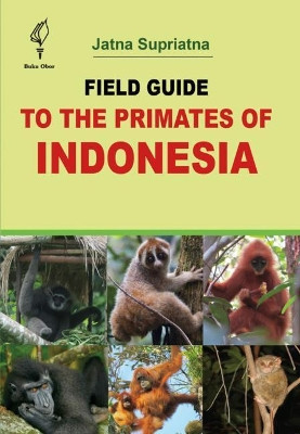 Field Guide to the Primates of Indonesia by Jatna Supriatna 9783030832056