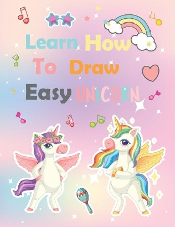 Learn How To Draw unicorn: A Step-by-Step Drawing and Activity Book for Kids to Learn to Draw Cute by Unicorns Book 9798713053109