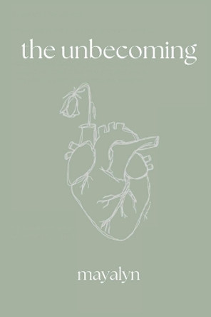 The unbecoming by Mayalyn 9798218100612