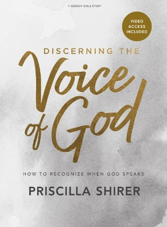 Discerning the Voice of God - Bible Study Book with Video Access: How to Recognize When God Speaks by Priscilla Shirer 9798384500667