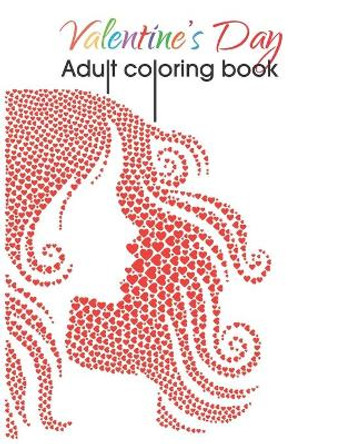 Valentine's Day Adult Coloring Book: A simple adult coloring book featuring short romantic love messages and fun valentines day designs for your loved ones. by Valentines Fun 9798604244555