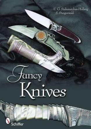 Fancy Knives: A Complete Analysis and Introduction to Make Your Own by Stefan Steigerwald