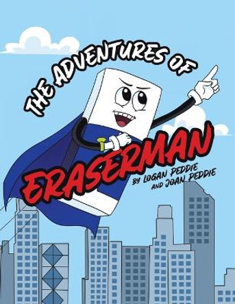 The Adventures of Eraserman by Logan Peddie 9780228875291