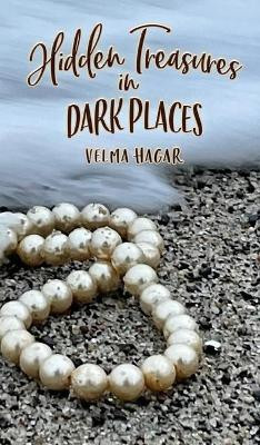 Hidden Treasures in Dark Places by Velma Hagar 9780998182827