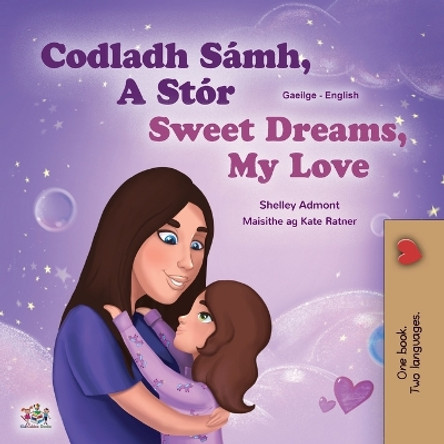Sweet Dreams, My Love (Irish English Bilingual Children's Book) by Shelley Admont 9781525974168