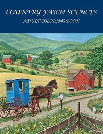 Country Farm Scences Adult Coloring Book: : Featuring Charming Farm Scenes and Animals, Beautiful Country . by Benzema Coloring Pages 9798545203093