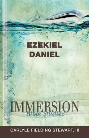 Immersion Bible Studies: Ezekiel, Daniel by Carlyle Fielding III Stewart 9781426716386