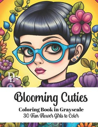 Blooming Cuties - Adult Coloring Book in Grayscale: 30 Fun Flower Girls to Color by Dandelion And Lemon Books 9798863997247