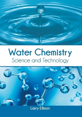 Water Chemistry: Science and Technology by Larry Ellison 9798888360071