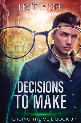 Decisions To Make: Piercing the Veil Book 3 by Renée Jaggér 9798888783306