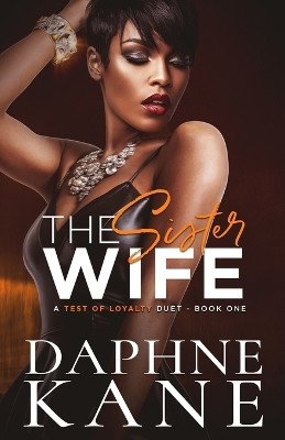 The Sister Wife (A Test of Loyalty Duet Book one) by Daphne Kane 9798988653110
