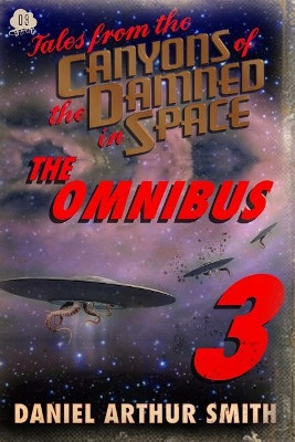 Tales from the Canyons of the Damned: Omnibus No. 3 by Daniel Arthur Smith 9781946777263