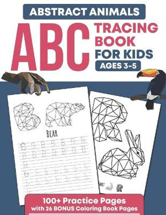 Abstract Animals ABC Tracing Book For Kids Ages 3-5: Traceable Alphabet Letter Writing and Handwriting Practice Workbook For Preschool and Kindergarten by Fun Brain Puzzles 9798643012863