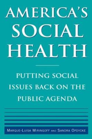 America's Social Health: Putting Social Issues Back on the Public Agenda by Marque-Luisa Miringoff