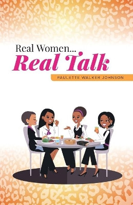 Real Women...Real Talk by Paulette Walker Johnson 9781460228326