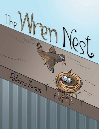 The Wren Nest by Patricia Torsen 9781480853263