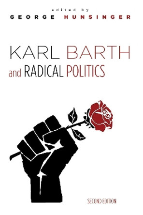 Karl Barth and Radical Politics, Second Edition by George Hunsinger 9781532603969