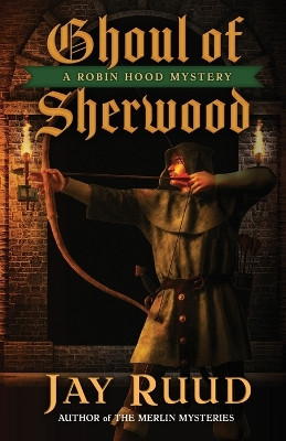 Ghoul of Sherwood by Jay Ruud 9781645994480