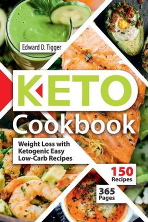 Keto Cookbook: Weight Loss with Ketogenic Easy Low-Carb Recipes. by Edward D Tigger 9781697304145