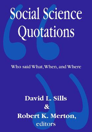 Social Science Quotations: Who Said What, When, and Where by Robert Merton