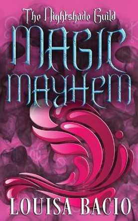 The Nightshade Guild: Magic Mayhem by Louisa Bacio 9798391802884