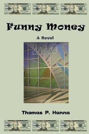 Funny Money by Thomas P Hanna 9781501012242