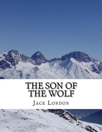 The Son of the Wolf by Jack London 9781982065171