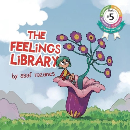 The Feelings Library: A children's picture book about feelings, emotions and compassion: Emotional Development, Identifying & Articulating Feelings, Develop Empathy (kindergarten, preschool ages 3 - 8) by Asaf Rozanes 9789659267637