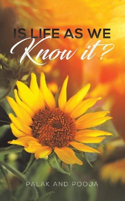 Is Life as We Know It? by Palak and Pooja 9789948390534