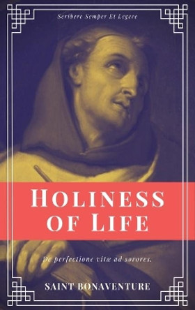 Holiness of Life (Annotated): Easy to Read Layout by Saint Bonaventure 9791029912245