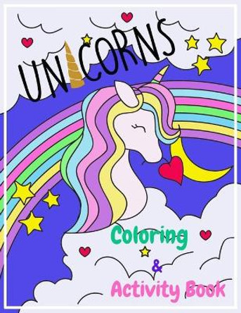 Unicorn Coloring and Activity Book: For Kids Ages 4-8 (Large Size 8.5&quot;x11&quot;, 100 Pages) by Little Benji 9798667550617