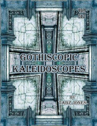 Gothicscopic Kaleidoscopes by Tabz Jones 9781546602330