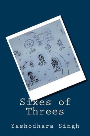 Sixes of Threes by Yashodhara Singh 9781984231116