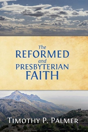 The Reformed and Presbyterian Faith: A View from Nigeria by Timothy P Palmer 9789789052127