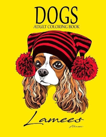 Dogs: Adult Coloring Book by Lamees Alhassar 9781985217430