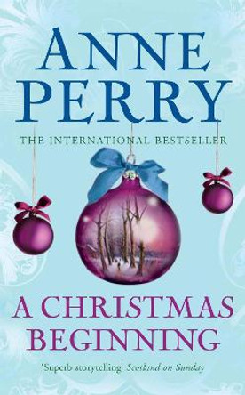 A Christmas Beginning (Christmas Novella 5): A touching, festive novella of love and murder by Anne Perry